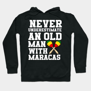 Never Underestimate An Old Man With Maracas Hoodie